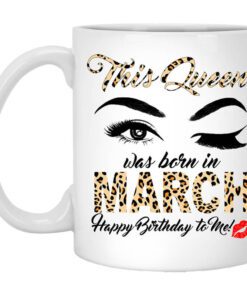 This Queen Was Born In March Happy Birthday To Me Mug.jpg