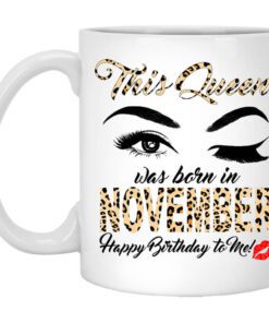 This Queen Was Born In November Happy Birthday To Me Mug.jpg