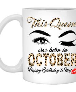 This Queen Was Born In October Happy Birthday To Me Mug.jpg