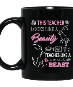 This Teacher Looks Like A Beauty Teaches Like A Beast Mug.jpg