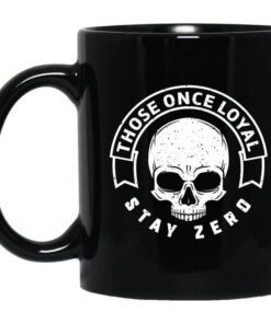 Those Once Loyal Stay Zero Mug.jpg