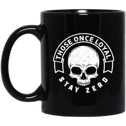 Those Once Loyal Stay Zero Mug.jpg