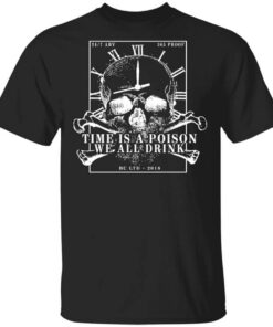 Time Is A Poison We All Must Drink T Shirt.jpg