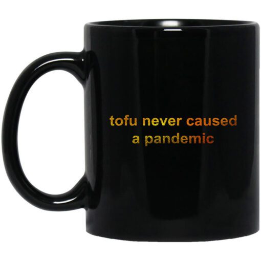 Tofu Never Caused A Pandemic Mug.jpg