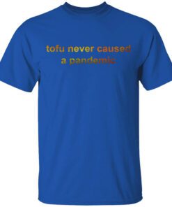 Tofu Never Caused A Pandemic Shirt.jpg