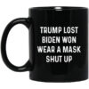 Trump Lost Biden Won Wear A Mask Shut Up Mug.jpg