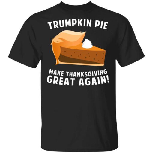 Trumpkin Pie Make Thanksgiving Great Again T Shirt.jpg