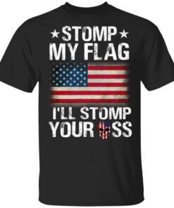 Us Proud Stomp My Flag Ill Stomp Your Ass T Shirt.jpg