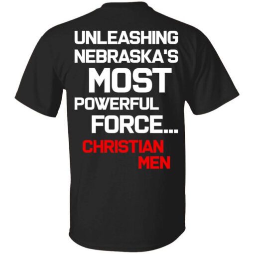 Unleashing Nebraskas Most Powerful Force Christian Men T Shirt.jpg