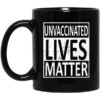 Unvaccinated Lives Matter Mug.jpg