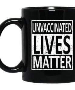 Unvaccinated Lives Matter Mug.jpg