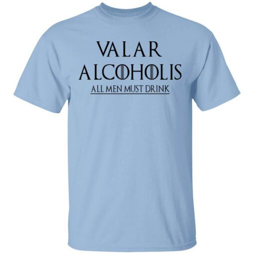 Valar Alcoholis All Men Must Drink Shirt.jpg