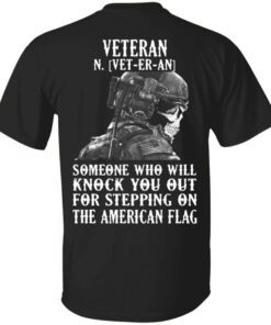 Veteran Someone Who Will Knock You Out For Stepping On The American Flag Shirt.jpg