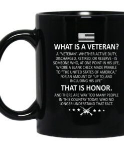 Veteran What Is A Veteran That Is Honor Mug.jpg