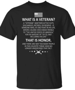 Veteran What Is A Veteran That Is Honor T Shirt.jpg