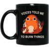 Voices Told Me To Burn Things Mug.jpg