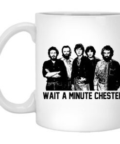 Wait A Minute Chester The Band Version Mug.jpg