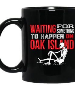 Waiting For Something To Happen On Oak Island Mug.jpg