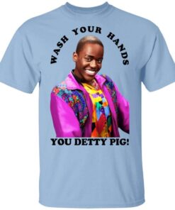 Wash Your Hands You Detty Pig T Shirt.jpg