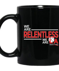 We Are Relentless We Are La Los Angeles Clippers Mug.jpg