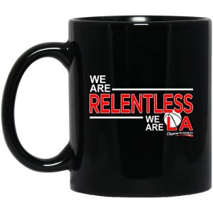 We Are Relentless We Are La Los Angeles Clippers Mug.jpg