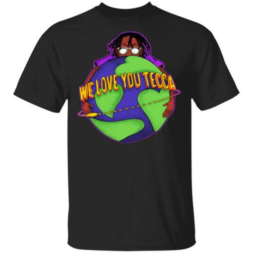 We Love You Tecca Lil Tecca Fan Art Gear Merch T Shirt.jpg