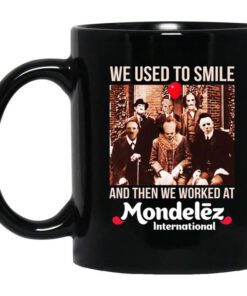 We Used To Smile And Then We Worked At Mondelez International Mug.jpg