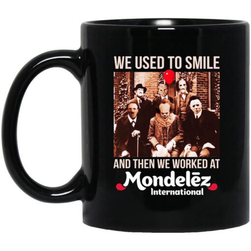 We Used To Smile And Then We Worked At Mondelez International Mug.jpg