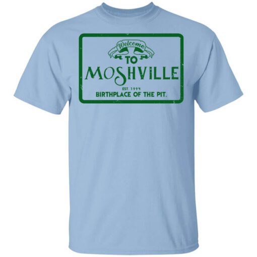 Welcome To Moshville Birthplace Of The Pit Shirt.jpg