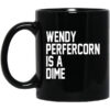 Wendy Peffercorn Is A Dime Mug.jpg