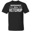 Whataburger Spicy Ketchup Shirt.jpg