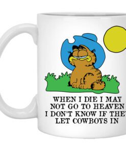 When I Die I May Not Go To Heaven I Dont Know If They Let Cowboy In Garfield White Mug.jpg