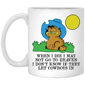 When I Die I May Not Go To Heaven I Dont Know If They Let Cowboy In Garfield White Mug.jpg