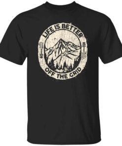 Wild Wonderful Life Is Better Off The Grid T Shirt.jpg