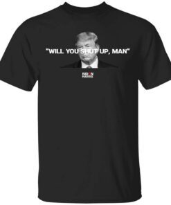 Will You Shut Up Man Biden Harris Anti Donald Trump 2020 T Shirt.jpg