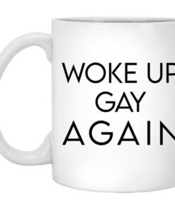 Woke Up Gay Again Mug.jpg