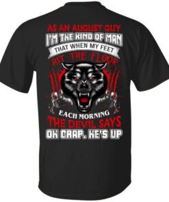 Wolf As A August Guy Im The Kind Of Man That When My Feet Hit The Floor T Shirt.jpg