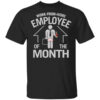 Work From Home Employee Of The Month T Shirt.jpg