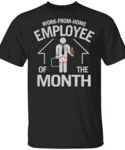 Work From Home Employee Of The Month T Shirt.jpg