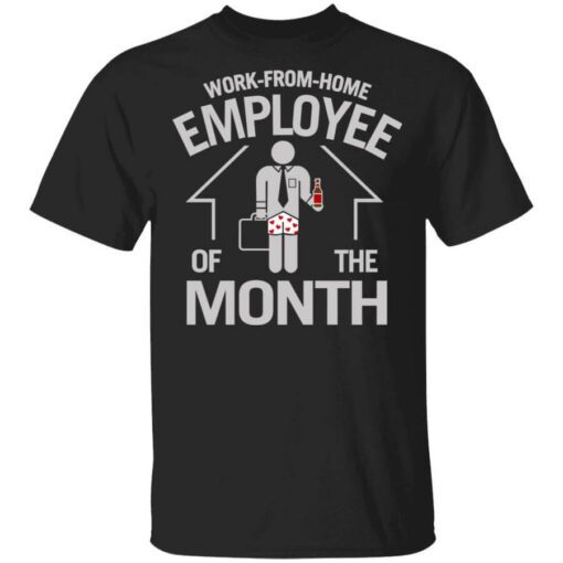 Work From Home Employee Of The Month T Shirt.jpg