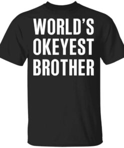 Worlds Okayest Brother Gift For Brother T Shirt.jpg