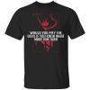 Would You Pity The Devil If You Knew What Made Him Turn Devil Inside T Shirt.jpg