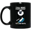 Yall Went From Sheep To Lab Rats Mug.jpg