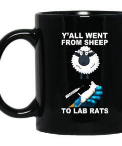 Yall Went From Sheep To Lab Rats Mug.jpg