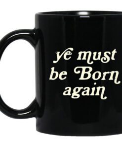 Ye Must Be Born Again Mug.jpg