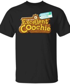 Yeah I Have Excellent Coochie T Shirt.jpg