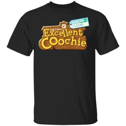 Yeah I Have Excellent Coochie T Shirt.jpg