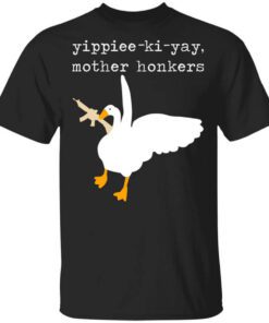 Yippiee Ki Yay Mother Honkers Shirt.jpg