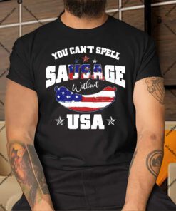 You Cant Spell Sausage Without Usa Shirt.jpg