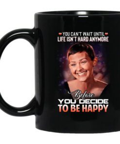 You Cant Wait Until Life Isnt Hard Anymore Before You Decide To Be Happy Jane Marczewski Nightbirde Mug.jpg